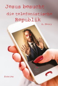A. Henry: Jesus besucht die telefonistische Republik.