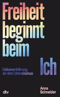 Anna Schneider: Freiheit beginnt beim Ich