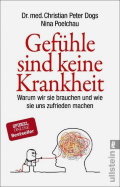 Dr. med. Christian Peter Dogs, Nina Poelchau: Gefühle sind keine Krankheit