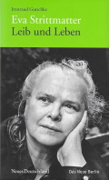 Irmtraud Gutschke: Eva Strittmatter – Leib und Leben.