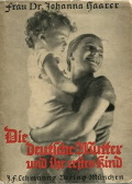 Johanna Haarer: Die deutsche Mutter und ihr erstes Kind